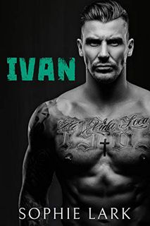 VIEW [EPUB KINDLE PDF EBOOK] Ivan: A Dark Mafia Romance (Underworld Book 1) by  Sophie Lark 📁