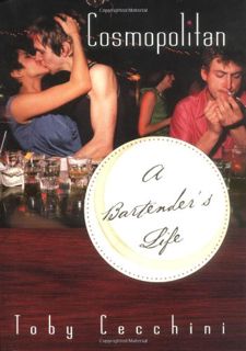 Get EBOOK EPUB KINDLE PDF Cosmopolitan: A Bartender's Life by  Toby Cecchini 💏