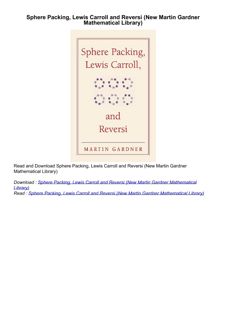 ⚡PDF ❤ Sphere Packing, Lewis Carroll and Reversi (New Martin Gardner Mathematical
