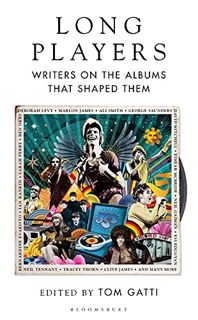 [GET] EPUB KINDLE PDF EBOOK Long Players: Writers on the Albums that Shaped Them by  Tom Gatti 🖍️