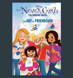 Read eBook [PDF] ✨ The Art of Friendship (Disney The Never Girls: Graphic Novel #2)     Hardcov