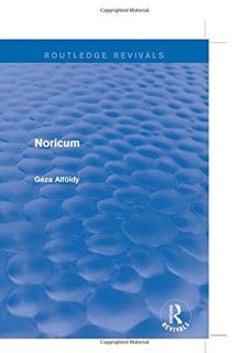 VIEW [EBOOK EPUB KINDLE PDF] Noricum (Routledge Revivals) by  Geza Alfoldy 🖍️