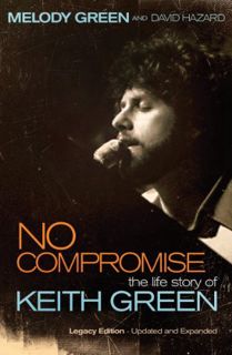 Read EPUB KINDLE PDF EBOOK No Compromise: The Life Story of Keith Green by  Melody Green 📧