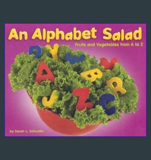 [READ] 📚 An Alphabet Salad: Fruits and Vegetables from A to Z (A+ Books)     Library Binding –