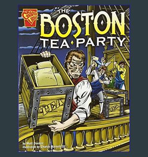 [PDF] 📖 The Boston Tea Party (Graphic History)     Paperback – Illustrated, December 31, 2004 R
