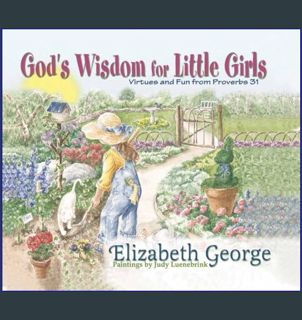 Read eBook [PDF] 📕 God's Wisdom for Little Girls: Virtues and Fun from Proverbs 31     Hardcove