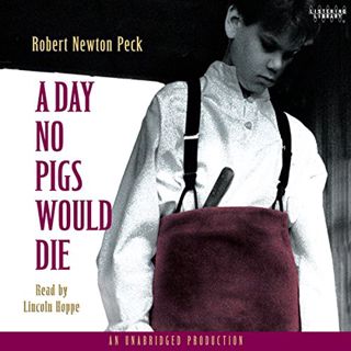 [Get] EBOOK EPUB KINDLE PDF A Day No Pigs Would Die by  Robert Newton Peck,Lincoln Hoppe,Listening L