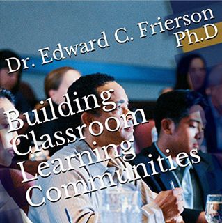 View [EPUB KINDLE PDF EBOOK] Building Classroom Learning Communities: An Inclusive, Optimistic, and