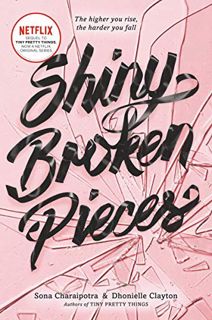 [Get] [PDF EBOOK EPUB KINDLE] Shiny Broken Pieces: A Tiny Pretty Things Novel by  Sona Charaipotra &