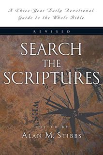 [READ] [KINDLE PDF EBOOK EPUB] Search the Scriptures: A Three-Year Daily Devotional Guide to the Who