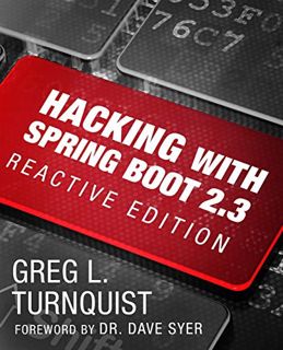 VIEW PDF EBOOK EPUB KINDLE Hacking with Spring Boot 2.3: Reactive Edition by  Greg L. Turnquist 🗂️