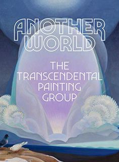 [READ] [EBOOK EPUB KINDLE PDF] Another World: The Transcendental Painting Group by  Michael Duncan,M
