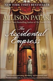 [VIEW] EBOOK EPUB KINDLE PDF The Accidental Empress: A Novel by  Allison Pataki 💚
