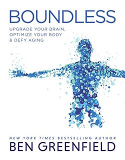 [Read] EPUB KINDLE PDF EBOOK Boundless: Upgrade Your Brain, Optimize Your Body & Defy Aging by  Ben