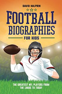 READ [KINDLE PDF EBOOK EPUB] Football Biographies for Kids: The Greatest NFL Players from the 1960s