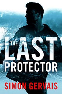 GET KINDLE PDF EBOOK EPUB The Last Protector (Clayton White Book 1) by  Simon Gervais 📑