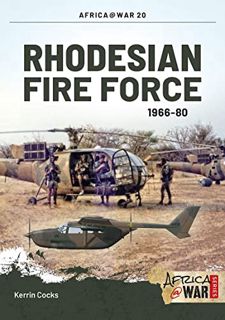 [ACCESS] [KINDLE PDF EBOOK EPUB] Rhodesian Fire Force 1966-80 (Africa@War) by  Kerrin Cocks 📂