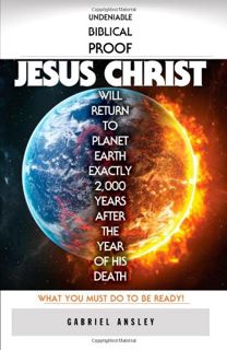 [VIEW] [KINDLE PDF EBOOK EPUB] Undeniable Biblical Proof Jesus Christ Will Return to Planet Earth Ex