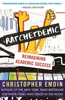 [ACCESS] EPUB KINDLE PDF EBOOK Ratchetdemic: Reimagining Academic Success by  Christopher Emdin ✅