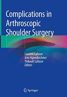 [Access] [EBOOK EPUB KINDLE PDF] Complications in Arthroscopic Shoulder Surgery by  Laurent Lafosse,