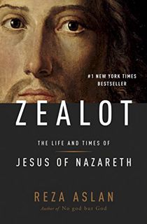 [ACCESS] [EPUB KINDLE PDF EBOOK] ZEALOT: The Life and Times of Jesus of Nazareth by  Reza Aslan 📔