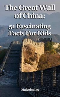 [Get] KINDLE PDF EBOOK EPUB The Great Wall of China: 51 Fascinating Facts For Kids by  Malcolm Lee �