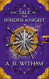 [Get] [EPUB KINDLE PDF EBOOK] The Tale of the Border Knight: A Keymark Novella by  A. R. Witham 📔