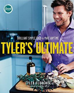 GET EBOOK EPUB KINDLE PDF Tyler's Ultimate: Brilliant Simple Food to Make Any Time: A Cookbook by  T