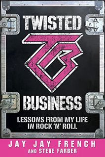 [GET] EBOOK EPUB KINDLE PDF Twisted Business: Lessons From My Life In Rock.'n' Roll by  John Jay Jay