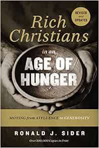 View [EPUB KINDLE PDF EBOOK] Rich Christians in an Age of Hunger: Moving from Affluence to Generosit