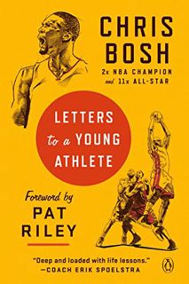 VIEW [KINDLE PDF EBOOK EPUB] Letters to a Young Athlete by  Chris Bosh &  Pat Riley 📤