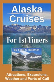 [Read] EPUB KINDLE PDF EBOOK Alaska Cruises for 1st Timers: Attractions, Excursions, Weather and Por