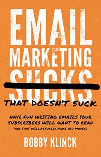 [VIEW] [KINDLE PDF EBOOK EPUB] Email Marketing That Doesn't Suck: Have Fun Writing Emails Your Subsc