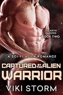 GET EPUB KINDLE PDF EBOOK Captured by the Alien Warrior: A Sci-Fi Alien Romance (Zalaryn Raiders Boo