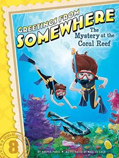 [VIEW] [EBOOK EPUB KINDLE PDF] The Mystery at the Coral Reef (Greetings from Somewhere Book 8) by  H