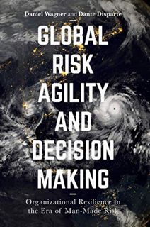 Access [KINDLE PDF EBOOK EPUB] Global Risk Agility and Decision Making: Organizational Resilience in