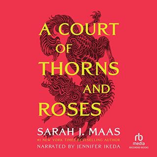 Access [KINDLE PDF EBOOK EPUB] A Court of Thorns and Roses by  Sarah J. Maas,Jennifer Ikeda,Recorded