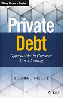 [Read] [EPUB KINDLE PDF EBOOK] Private Debt: Opportunities in Corporate Direct Lending (Wiley Financ