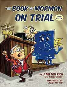 [Access] [EPUB KINDLE PDF EBOOK] The Book of Mormon on Trial: Third Edition by J. Milton Rich,Andrew