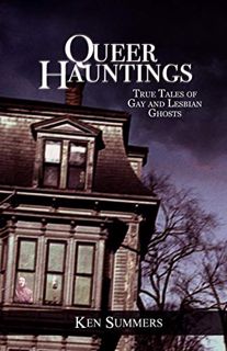 Get PDF EBOOK EPUB KINDLE Queer Hauntings: True Tales of Gay & Lesbian Ghosts by  Ken Summers 🖍️