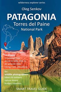 VIEW KINDLE PDF EBOOK EPUB PATAGONIA, Torres del Paine National Park: Smart Travel Guide for Nature