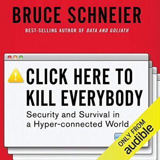 Read EBOOK EPUB KINDLE PDF Click Here to Kill Everybody: Security and Survival in a Hyper-connected
