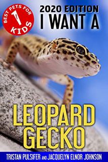 [ACCESS] [EPUB KINDLE PDF EBOOK] I Want A Leopard Gecko (Best Pets For Kids Book 1) by  Tristan Puls