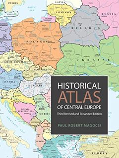 ACCESS [EBOOK EPUB KINDLE PDF] Historical Atlas of Central Europe: Third Revised and Expanded Editio