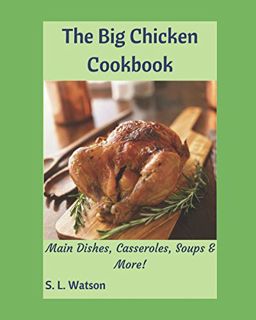 View [KINDLE PDF EBOOK EPUB] The Big Chicken Cookbook: Main Dishes, Casseroles, Soups & More! (South