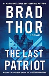 [VIEW] KINDLE PDF EBOOK EPUB The Last Patriot: A Thriller (The Scot Harvath Series Book 7) by Brad T