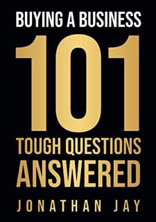 [READ] [KINDLE PDF EBOOK EPUB] Buying A Business: 101 Tough Questions Answered by  Jonathan Jay 📍