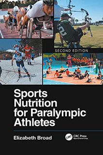 [VIEW] EPUB KINDLE PDF EBOOK Sports Nutrition for Paralympic Athletes, Second Edition by  Elizabeth