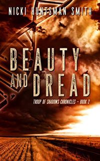 [Get] [EPUB KINDLE PDF EBOOK] Beauty and Dread: A Post-Apocalyptic Thriller (Book Two in the Troop o