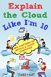 [VIEW] [EBOOK EPUB KINDLE PDF] Explain the Cloud Like I'm 10 by  Todd Hoff 💙